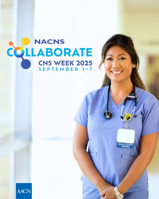 CNS Week 2025, featuring a smiling healthcare professional in scrubs with a badge, standing in a hospital corridor. Logos of NACNS and AACN included.