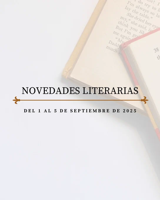 Novedades literarias del 1 al 5 de septiembre de 2025