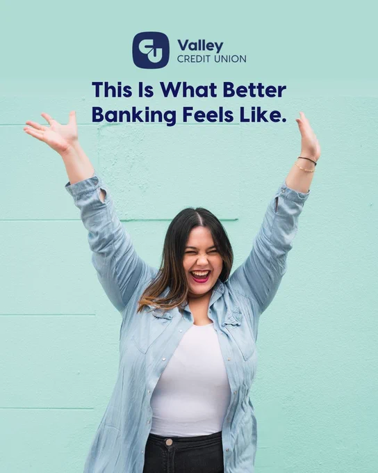 Teal background with an excited and happy person with hands in the air, showing a sense of freedom with the text that reads "This is what better banking feels like." Valley Credit Union Logo.