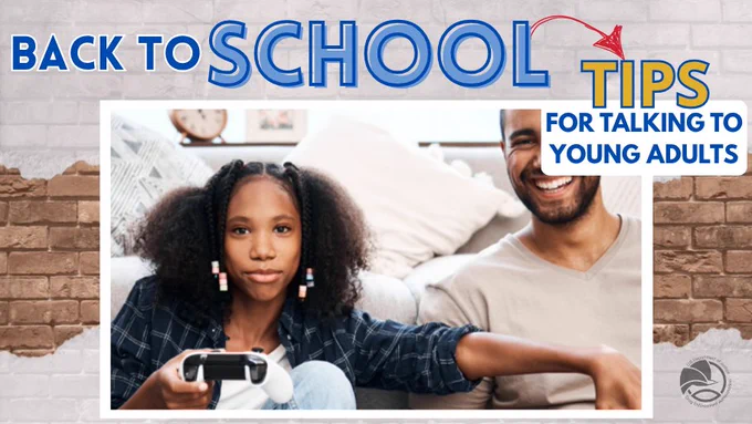 Back to School TIPS for Talking to Young Adults