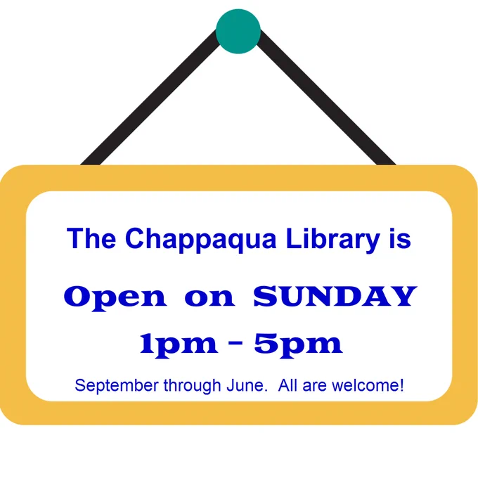 The Chappaqua Library is open on Sunday 1-5pm September through June. All are welcome!