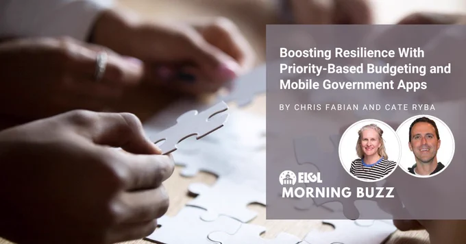 Tabletop with multiple hands fitting together white puzzle pieces. An overlay shows two author headshots and the text, "Boosting Resilience With Priority-Based Budgeting and Mobile Government Apps, by Chris Fabian and Cate Ryba." A white ELGL Morning Buzz logo is also present.