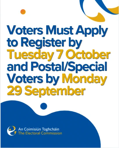 Voters must apply to register by Tuesday 7 October and Postal/Special Voters by Monday 29 September