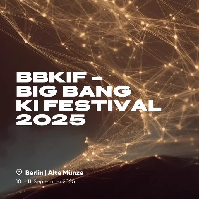 BBKIF – BIG BANG KI FESTIVAL 2025

Berlin | Alte Münze

10. – 11. September 2025