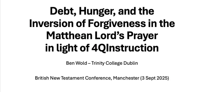 Debt, Hunger, and the Inversion of Forgiveness in the Matthean Lord’s Prayer in light of 4QInstruction title slide