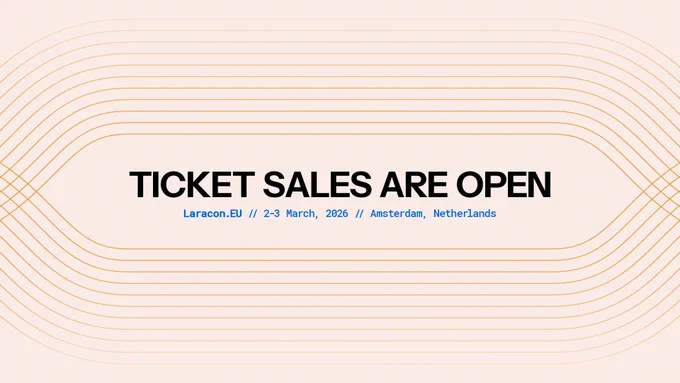 TICKET SALES ARE OPEN
Laracon.EU // 2-3 March, 2026 // Amsterdam, Netherlands