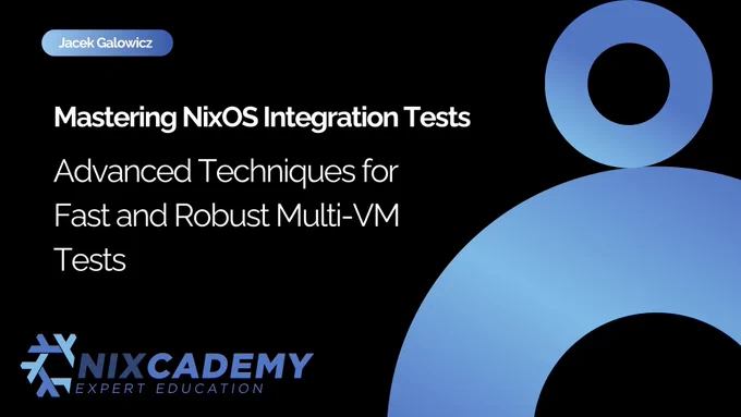 NixOS integration test driver workshop on Nixcon 2025