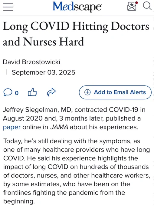 Medscape

Long COVID Hitting Doctors and Nurses Hard
David Brzostowicki

September 03, 2025

Jeffrey Siegelman, MD, contracted COVID-19 in August 2020 and, 3 months later, published a paper online in JAMA about his experiences.

Today, he's still dealing with the symptoms, as one of many healthcare providers who have long COVID. He said his experience highlights the impact of long COVID on hundreds of thousands of doctors, nurses, and other healthcare workers, by some estimates, who have been on the frontlines fighting the pandemic from the beginning.