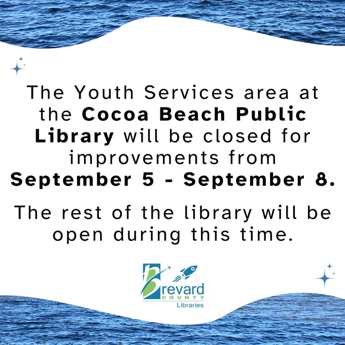 The Youth Services area at the Cocoa Beach Public Library will be closed for improvements from Friday, September 5, 2025, to Monday, September 8, 2025. The rest of the library will remain open during this time.