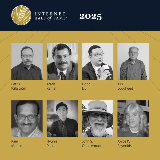 Grid of 8 photos with the text "Internet Hall of Fame 2025". The photos are labeled with the name of each Internet Hall of Fame inductee: Patrik Fälström, Tarek Kamel, Dong Liu, Kirk Lougheed, Ram Mohan, Hyunje Park, John S. Quarterman, and Joyce K. Reynolds.