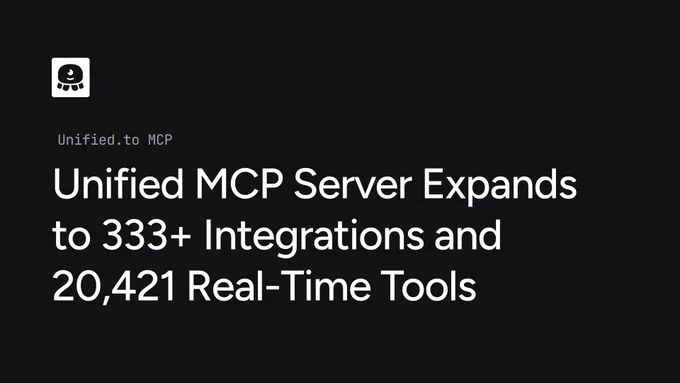 Unified MCP Server Expands to 333  Integrations and 20,421 Real-Time Tools