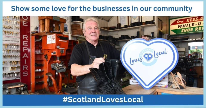 Image of a shoe repair shop with the text:
Show some love for the businesses in our community #ScotlandLovesLocal