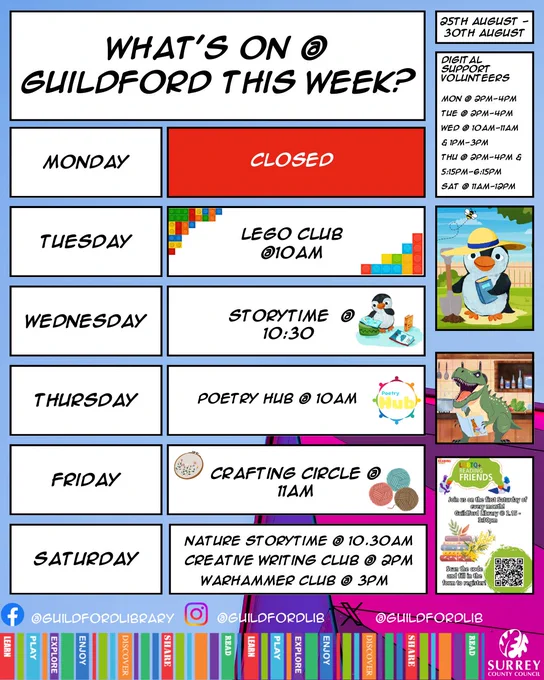A diagram depicting what's happening at Guildford library this week, covering Monday to Saturday, on the right there is the list of all digital support volunteer appointments. Monday 2pm till 4 pm, Wednesday 10am till 11am, Thursday 2pm till 4pm Friday 2pm till 4pm and Saturday 11am till 12pm. There is an image of a poster advertising LGBTQ  reading friends and there is a graphic with a dinosaur reading a book and Pebble the penguin dressed for gardening.