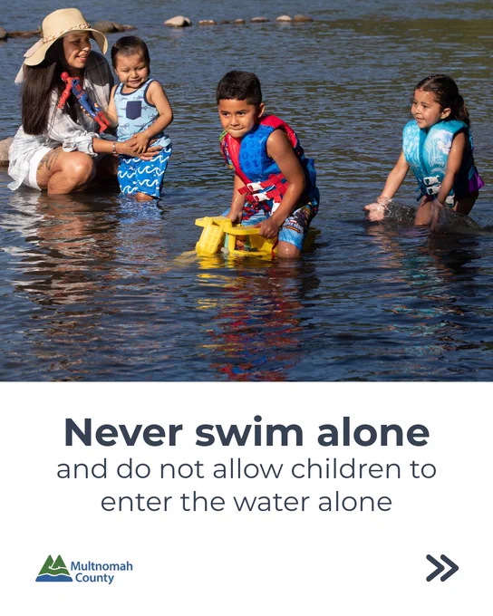 Never swim alone and do not allow children to enter the water alone
