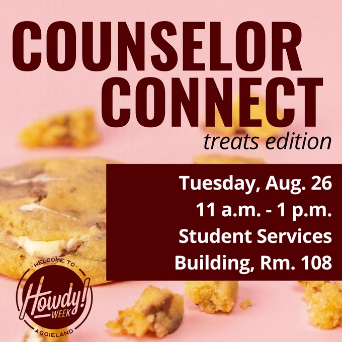 Promotional poster for "Counselor Connect – treats edition" featuring images of cookies. Event details include date: Tuesday, Aug. 26, time: 11 a.m. to 1 p.m., location: Student Services Building, Room 108. Includes "Howdy Aggieland" slogan at the bottom.