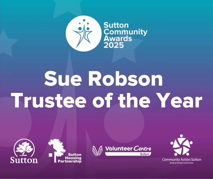 A purple and blue background with the Sutton community awards logo in the centre and the following logos, from left to right, London Borough of Sutton,  Sutton Housing Partnership, Volunteer Centre, Community Action Sutton. With text reading, 'Sue Robson Trustee of the year'.