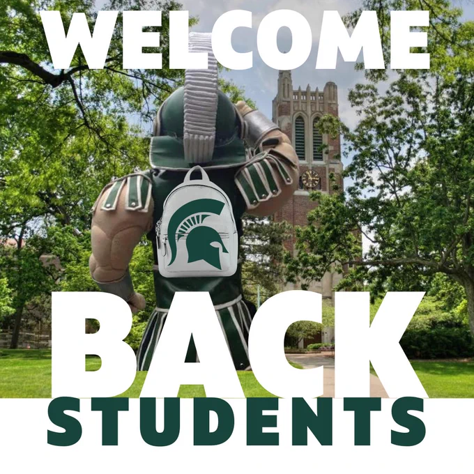A photo of Sparty looking at Beaumont Tower in the distance. Sparty is wearing a white backpack with a green Spartan logo. Copy reads, Welcome Back Students.