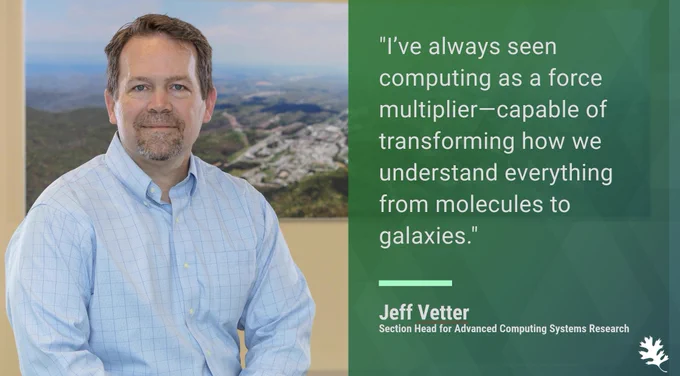 Person standing in an office with a scenic view out the window, accompanied by a quote about computing's transformative power and attributing it to Jeff Vetter, Section Head for Advanced Computing Systems Research.