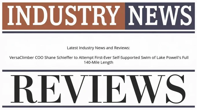 Latest Industry News and Reviews:

 VersaClimber COO Shane Schieffer to Attempt First-Ever Self-Supported Swim of Lake Powell's Full 140-Mile Length