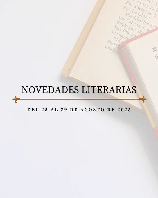 Novedades literarias del 25 al 29 de agosto de 2025