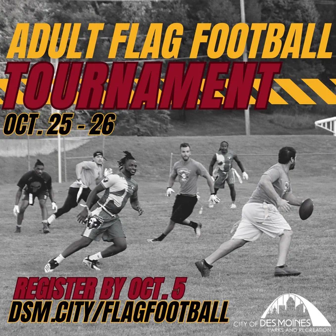 Join Des Moines Parks and Rec for our Adult Flag Football Tournament on Oct 25 & 26. Register by Oct 5 at dsm.city/flagfootball
