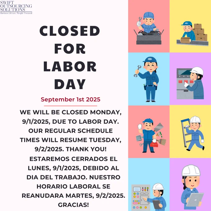 Dear Swift Outsourcing Solutions employees, we will be closed on Monday, September 1, 2025, in observance of Labor Day. Work hours will resume on Tuesday, September 2, 2025. Thank you!

Estimados empleados de Swift Outsourcing Solutions, estaremos cerrados el Lunes 1 de Septiembre de 2025, en conmemoración del Día del Trabajo. El horario laboral se reanudará el Martes 2 de Septiembre de 2025. ¡Gracias!

#closedforlaborday #jobagency #swiftoutsourcingsolutions