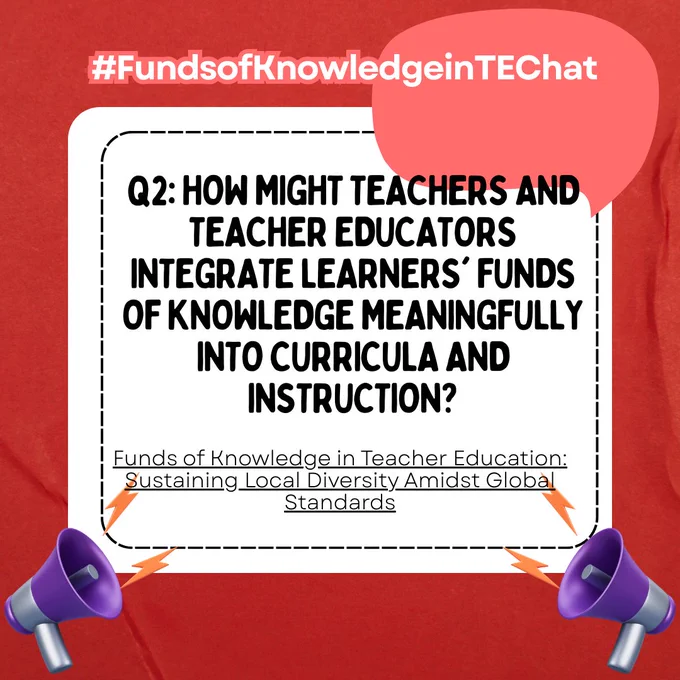 Question 2: How might teachers and teacher educators integrate learners' funds of knowledge meaningfully into curricula and instruction?