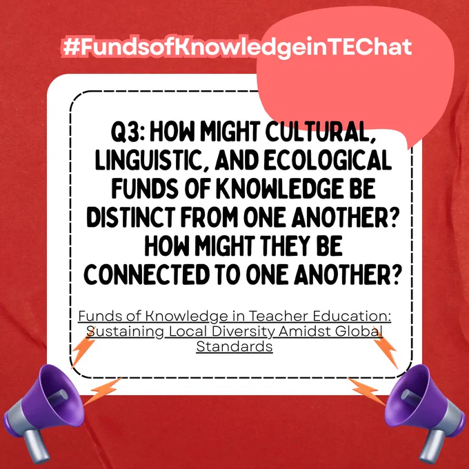 Question 3: How might cultural, linguistic, and ecological funds of knowledge be distinct from one another? How might they be connected to one another?