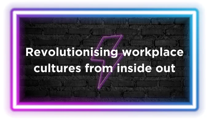 Text on a dark brick background framed by neon lights reads "Revolutionising workplace cultures from inside out." An electric symbol is centred above the text.