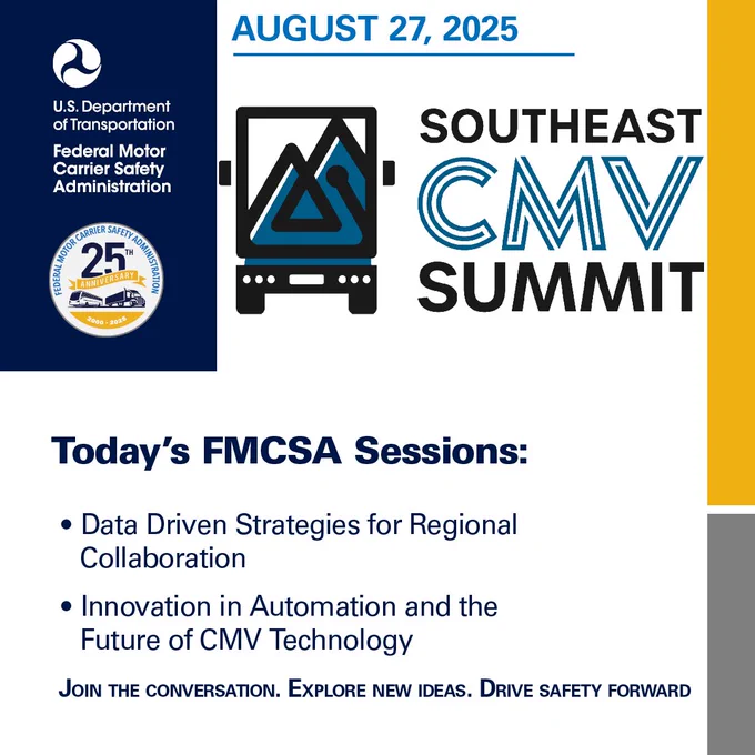 Graphic Highlighting Southeast CMV Safety Research Summit:  
Text: Today’s FMCSA Sessions:  
Data Driven Strategies for Regional Collaboration 
Innovation in Automation and the Future of CMV Technology 
Join the conversation. Explore new ideas. Drive safety forward 