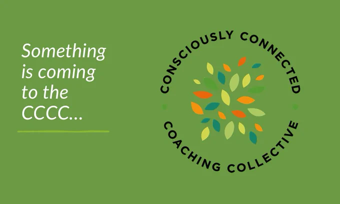 Text reads: Something is coming to the CCCC...

Text appears alongside the "Consciously Connected Coaching Collective" logo.

https://www.clairembradshaw.co.uk/cccc/
