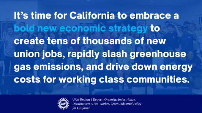 Graphic with text: It's time for California to embrace a bold new economic strategy to create tens of thousands of new union jobs, rapidly slash greenhouse gas emissions, and drive down energy costs for working class communities