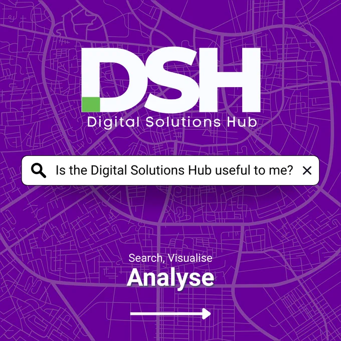 This image has the Digital Solutions Hub logo in large at the top. Underneath the logo is a search bar that reads 'Is the Digital Solutions Hub useful to me?'. The background is a faint simple map in purple. At the bottom of the image is text that reads 'Search, Visualise, Analyse' - with 'analyse' in larger font for emphasis. 