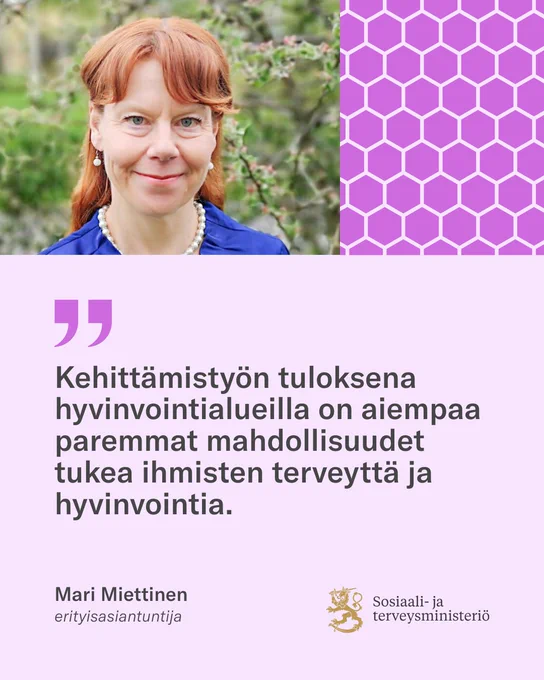 "Kehittämistyön tuloksena hyvinvointialueilla on aiempaa paremmat mahdollisuudet tukea ihmisten terveyttä ja hyvinvointia", kirjoittaa Mari Miettinen.