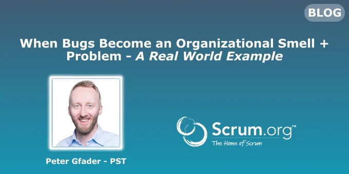 PST Peter Gfader, When Bugs Become an Organizational Smell   Problem - A Real World Example