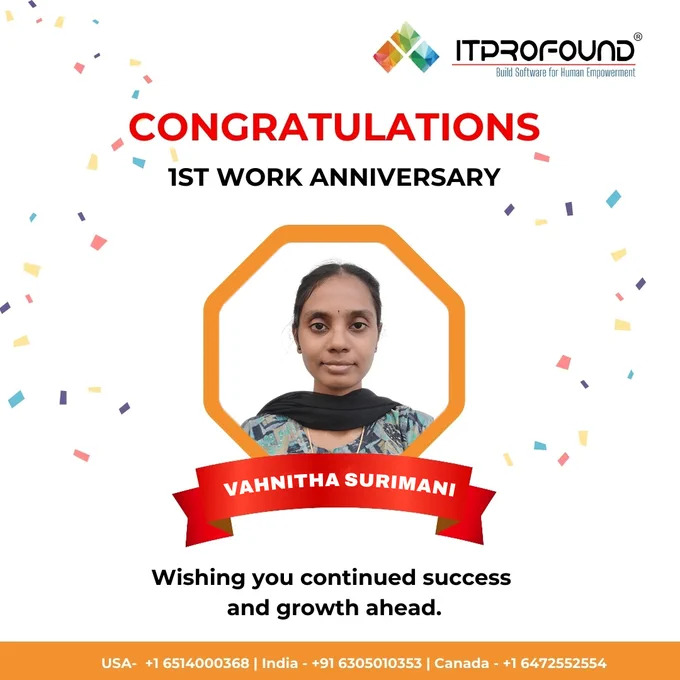 Congratulations, Vahnitha Surimani!

Wishing you a very Happy 1st Work Anniversary with ITProfound.
Your hard work, dedication, and positive spirit have made a remarkable impact on our journey.

Here’s to more achievements, growth, and success in the years ahead.

Thank you for being an invaluable part of our team!

#WorkAnniversary #ITProfound #CelebratingSuccess #EmployeeMilestone #OneYearJourney #CareerGrowth #EmployeeRecognition #TeamITProfound