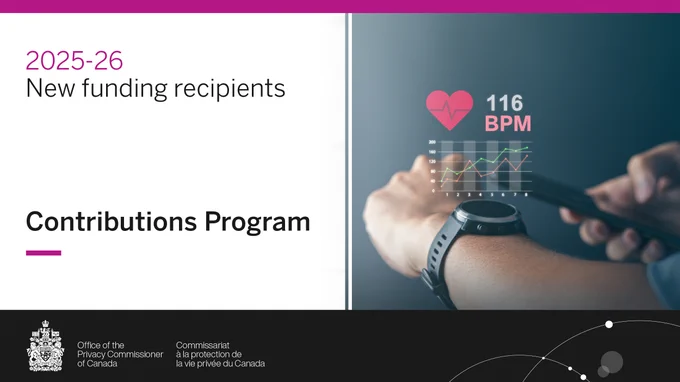 A person checks their heart rate on their smartwatch. New 2025-2026 funding recipients of the Office of the Privacy Commissioner of Canada Contributions program.