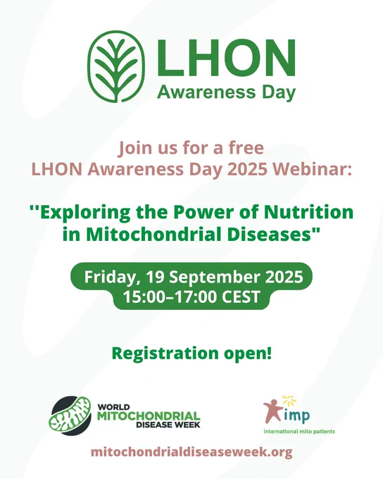 Poster for LHON Awareness Day 2025. It invites people to a free webinar titled "Exploring the Power of Nutrition in Mitochondrial Diseases," scheduled for Friday, 19 September 2025, from 15:00–17:00 CEST. The poster includes the LHON Awareness Day logo, World Mitochondrial Disease Week and International Mito Patients logos, and the website mitochondrialdiseaseweek.org. Text highlights that registration is open.