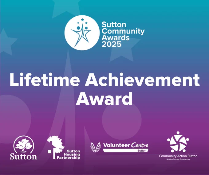 A purple and blue background with the Sutton community awards logo in the centre and the following logos, from left to right, London Borough of Sutton,  Sutton Housing Partnership, Volunteer Centre, Community Action Sutton. With text reading, 'Lifetime Achievement award'.