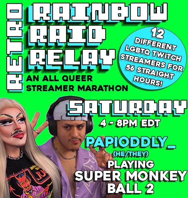 Promotional graphic for the "Retro Rainbow Raid Relay," an all-queer streamer marathon. The image features two pictures of PappiOddly one in drag (Carmen Asada), the other Papi in pastels. Text announces 12 LGBTQ Twitch streamers over 56 hours, with PapiOddly (He/They) playing Super Monkey Ball 2 Saturday 4-8pm EDT