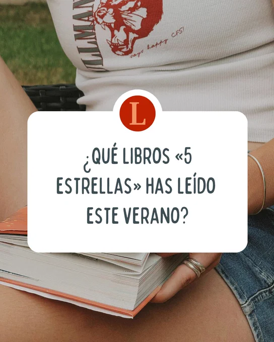 Pregunta: ¿Qué libros "5 estrellas" has leído este verano? De fondo, la fotografía de una chica joven con un libro en el regazo. 