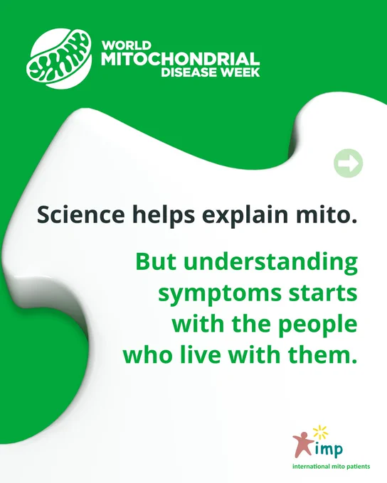 Green and white puzzle piece graphic with text: "Science helps explain mito. But understanding symptoms starts with the people who live with them." Logos for World Mitochondrial Disease Week and International Mito Patients.