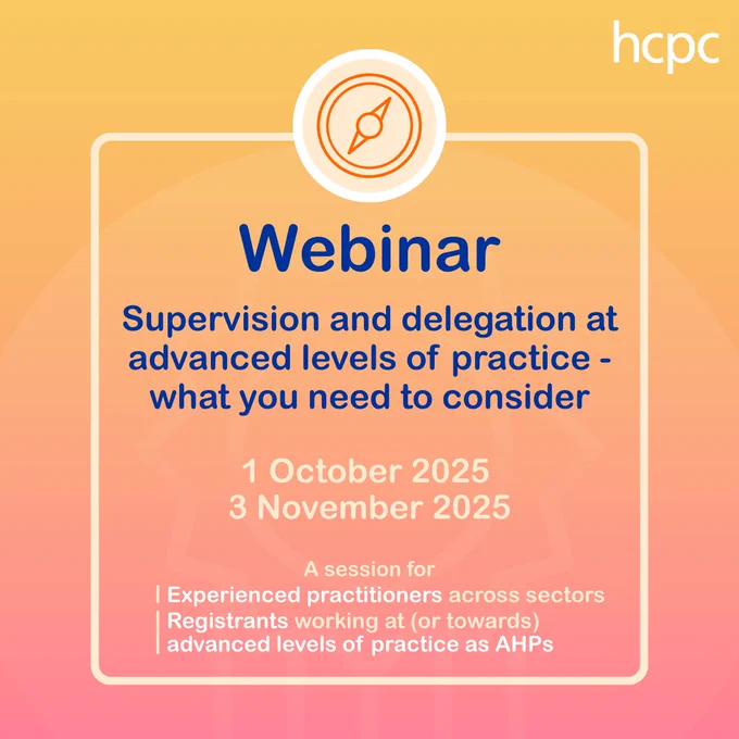 Graphic with a yellow and orange gradient background. The HCPC logo is in the top right. In the centre is a white box with an icon of a compass. In the box are the words 'Webinar: Supervision and delegation at advanced levels of practice - what you need to consider. 1 October 2025, 3 November 2025. A session for Experienced practitioners across sectors; Registrats workig at (or towards) advanced levels of practice as AHPs.