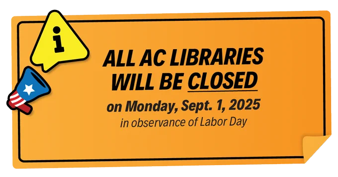 illustration of a megaphone and icon alert with text, "All AC Libraries will be closed on Monday, Sept. 1, 2025 in observance of Labor Day"