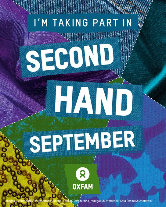Patchwork of fabric textures with the text 'I'M TAKING PART IN SECOND HAND SEPTEMBER'. Below is the Oxfam logo. Images by Luanateutzi/Shutterstock, Eleanor Farmer/Oxfam, Irina_raduga/Shutterstock, Sara Bxbm/Shutterstock.