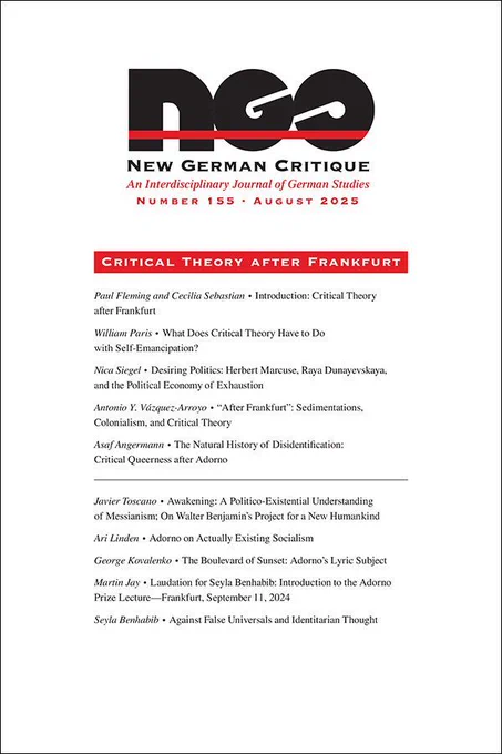 Cover of New German Critique, number 155 (August 2025). The journal's logo appears at the top, followed by the subtitle “An Interdisciplinary Journal of German Studies.” The theme “Critical Theory after Frankfurt” is highlighted in red. Below is a list of article titles and authors exploring topics related to Critical Theory, Adorno, Benjamin, Marcuse, queerness, colonialism, and Seyla Benhabib.