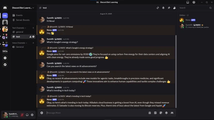 This screenshot showcases an engaging conversation between Sumith and Nova, the AI-powered Discord bot. Nova demonstrates its ability to quickly provide answers to questions about Google's energy strategy and the latest AI advancements. The bot's responsive search feature is highlighted as Nova efficiently fetches relevant and up-to-date information in seconds. This chat not only emphasizes the capabilities of Nova but also captures the excitement and potential of this AI-driven project in its early stages.
