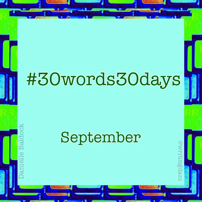 A blue-green background, surrounded by vividly-coloured typewriter keys

Text reads:

#30words30days

 September


@writingdani
Danielle Baldock