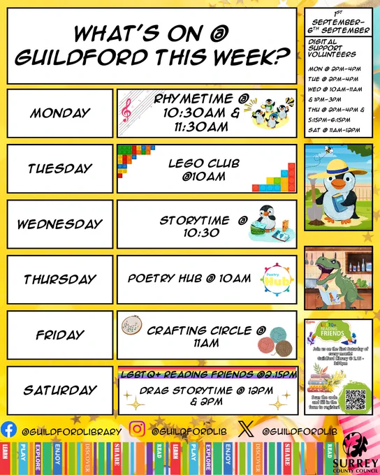 A diagram depicting what's happening at Guildford library this week, covering Monday to Saturday, on the right there is the list of all digital support volunteer appointments. Monday 2pm till 4 pm, Wednesday 10am till 11am, Thursday 2pm till 4pm Friday 2pm till 4pm and Saturday 11am till 12pm. There is an image of a poster advertising LGBTQ  reading friends and there is a graphic with a dinosaur reading a book and Pebble the penguin dressed for gardening.