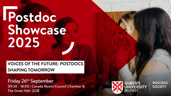 White text on a dark red background to the left of the document says: Postdoc Showcase 2025. Voices of the Future: Postdocs Shaping Tomorrow. Friday 26 September, 09:30 - 18:00, Canada Room/Council Chamber and The Great Hall, QUB. An image of people chatting is situated to the right of the document with the QUB Postdoc Society logo.